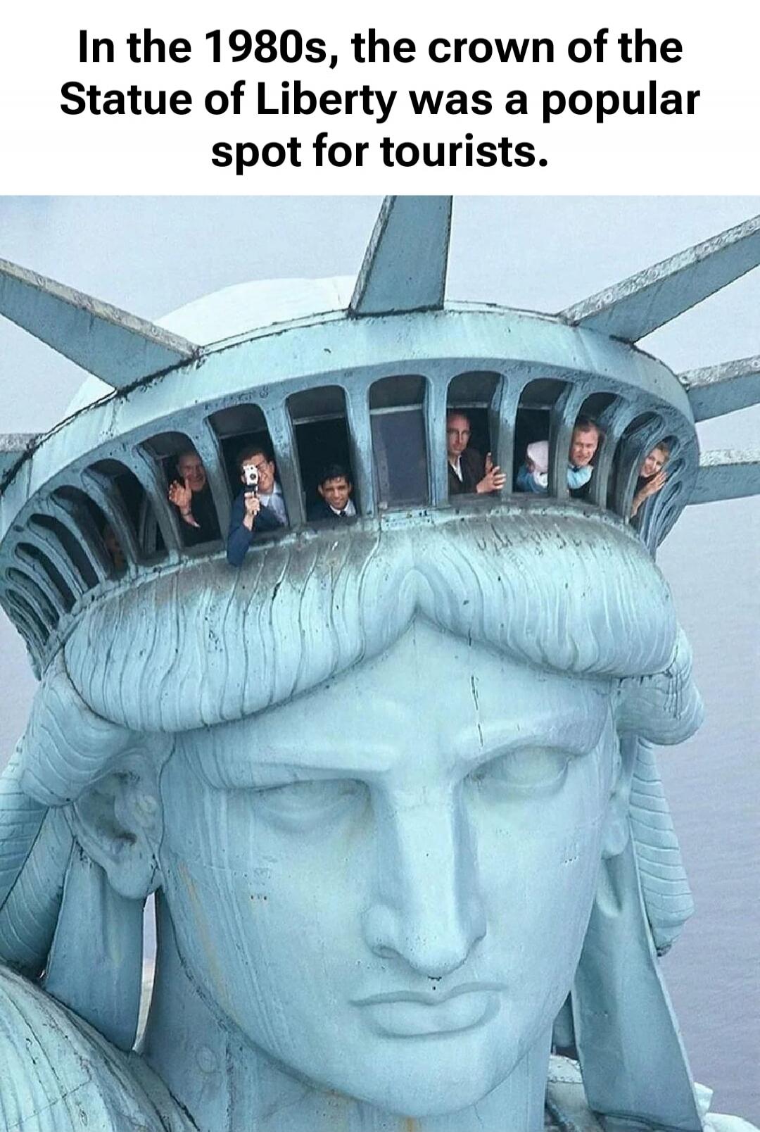 In the 1980s, the crown of the Statue of Liberty was a popular spot for tourists.