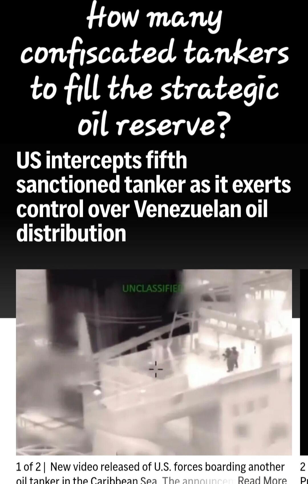 How many confiscated tankers to fill the strategic oil reserve? US intercepts fifth sanctioned tanker as it exerts control over Venezuelan oil distribution
UNCLASSIFIED