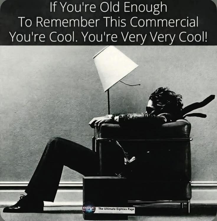 If You're Old Enough To Remember This Commercial You're Cool. You're Very Very Cool! The Ultimate Eighties Page