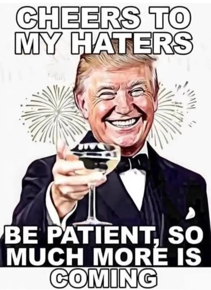 CHEERS TO MY HATERS BE PATIENT, SO MUCH MORE IS COMING