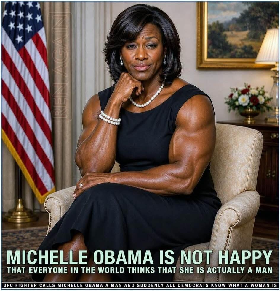 REN AGAIN. MICHELLE OBAMA IS NOT HAPPY THAT EVERYONE IN THE WORLD THINKS THAT SHE IS ACTUALLY A MAN. UFC FIGHTER CALLS MICHELLE OBAMA A MAN AND SUDDENLY ALL DEMOCRATS KNOW WHAT A WOMAN IS.