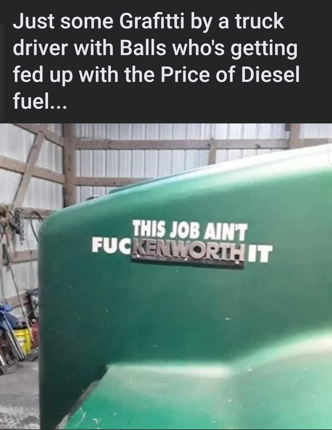 Just some Grafitti by a truck driver with Balls whos getting fed up with the Price of Diesel LTT1 10