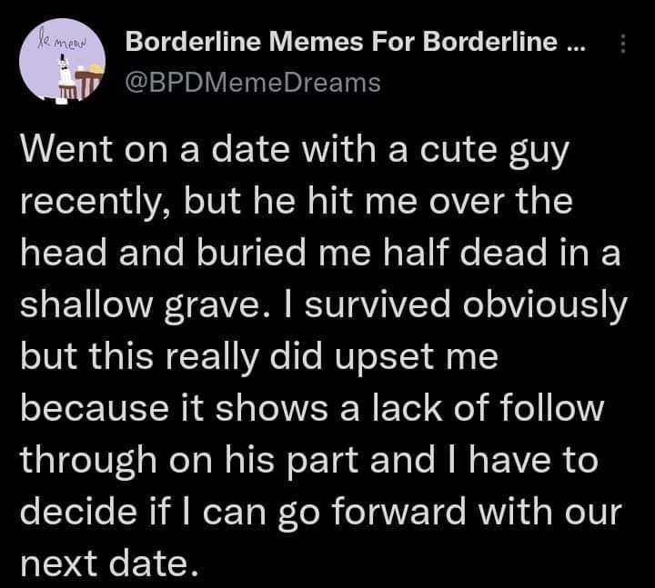a 27 e g T TRV 10 X Lo TR 21T o 15 11 TN BPDMemeDreams T el ol We Y CRNY R g W U N 10 recently but he hit me over the SIF To ToTo M o10IGTo Mg TN o F 1N e E Te BT WP S E1 NV 1 T KT OTQVAVZYe el 0Vi e1UESY but this really did upset me because it shows a lack of follow through on his part and have to oToie N W Wor Yo W Te R o a2 1e AV d g Wol0g next date