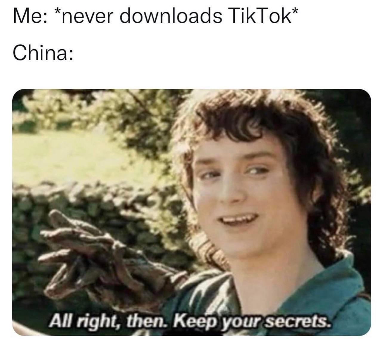 Me never downloads TikTok China All nghlffhen Keep your secrets