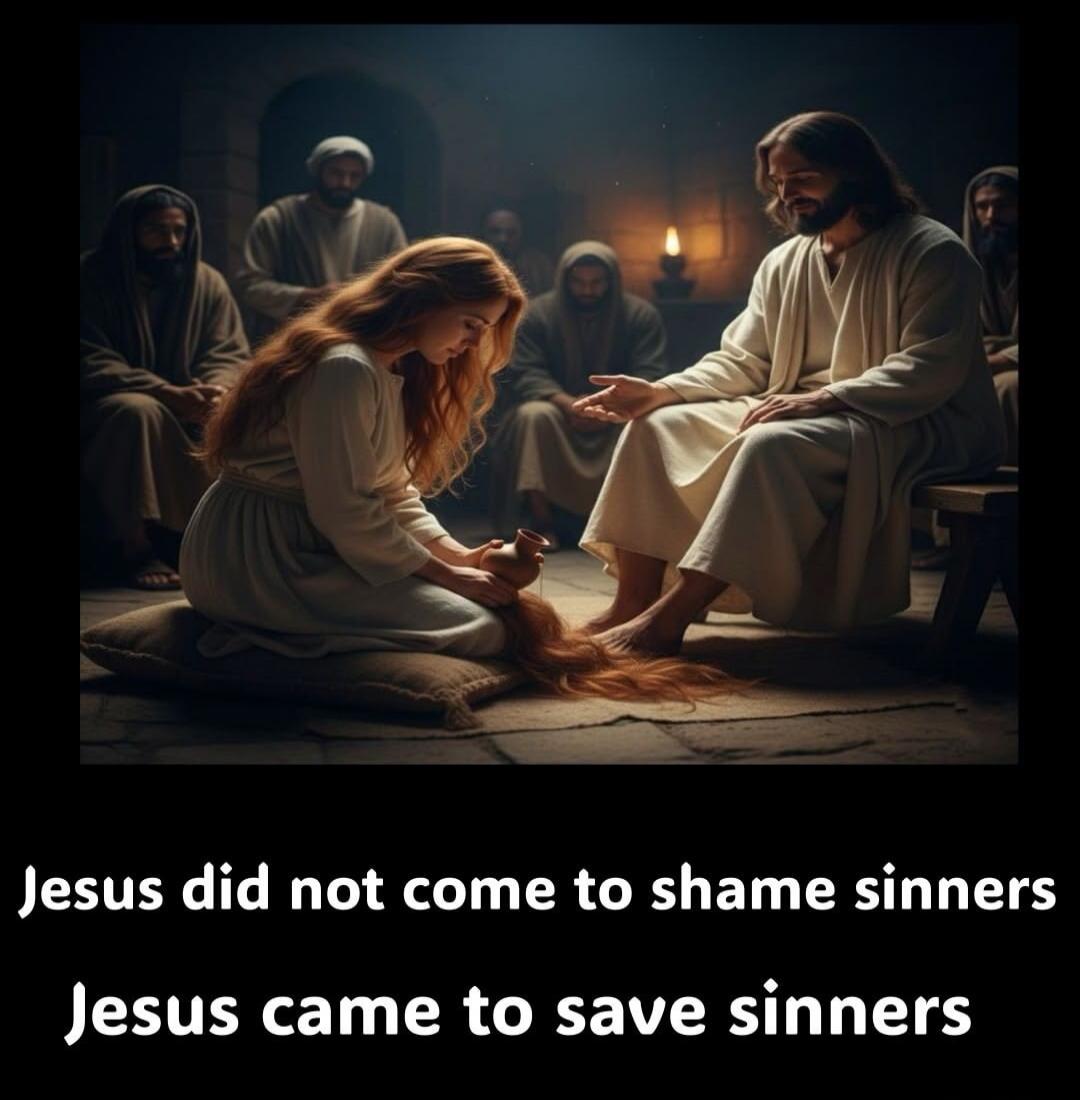 Jesus did not come to shame sinners Jesus came to save sinners