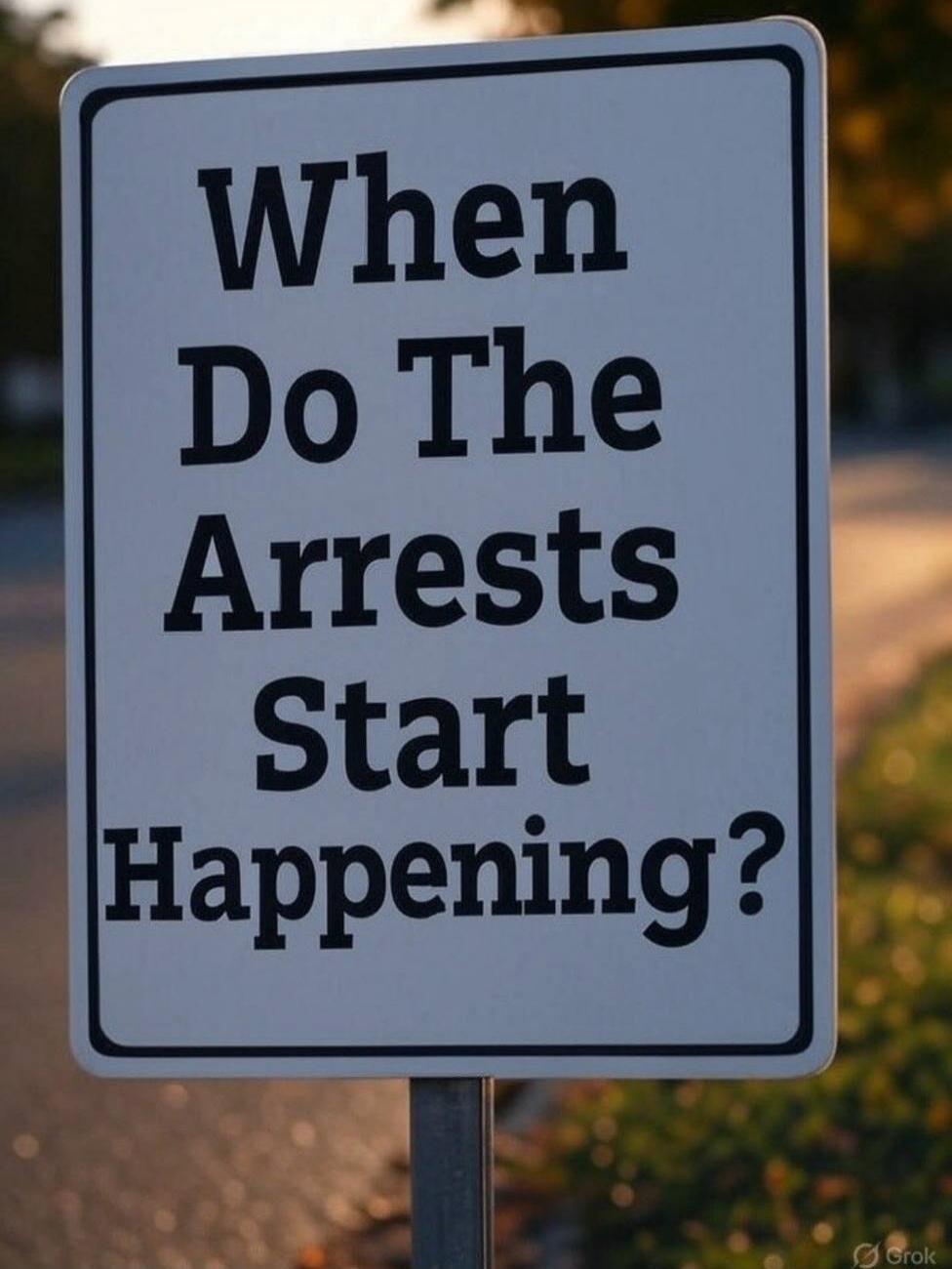 When Do The Arrests Start Happening?