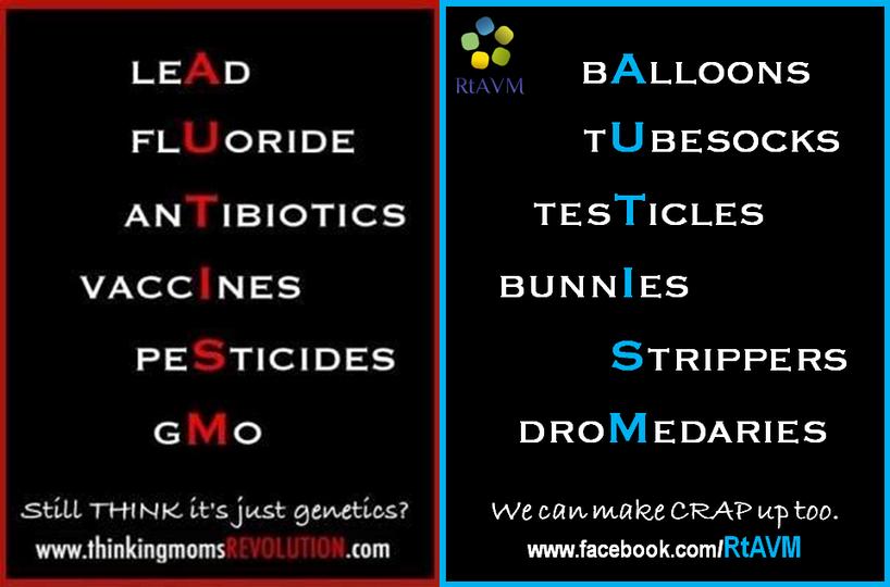 N o FL ORIDE AN IBIOTICS Y7 Xeloll 3 PE TICIDES GclVio Still THINK its just genetics AL S R O YV B WeTo Nf NENAYS TUBESOCKS TESTICLES BUNNIES STRIPPERS DROMEDARIES we can make CRAP up too wwwfacebookcomRtAVIM