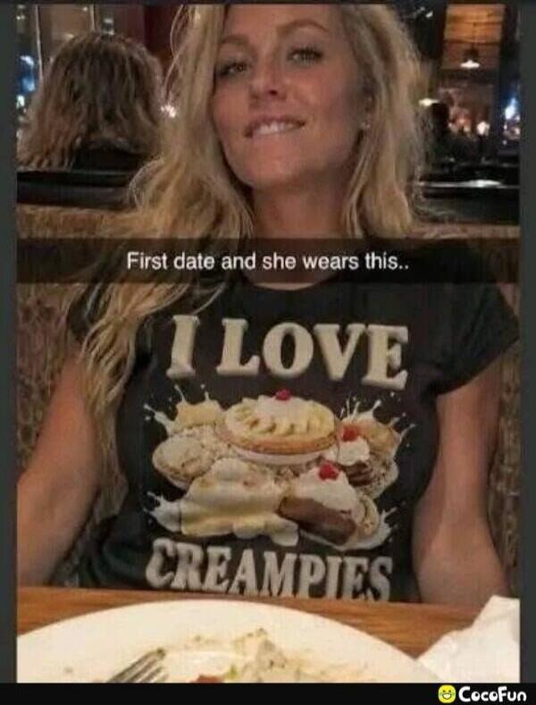 First date and she wears this.. I LOVE CREAMPIES