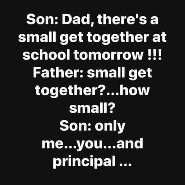 Son Dad theres a CIOER I8 T T g1 school tomorrow Father small get togetherhow CIE g Son only meyouand principal