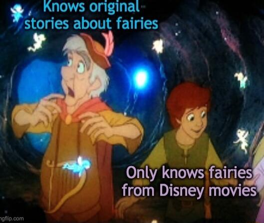 Knows original tories about fairies p Only knowsfairies from Disney movies s j