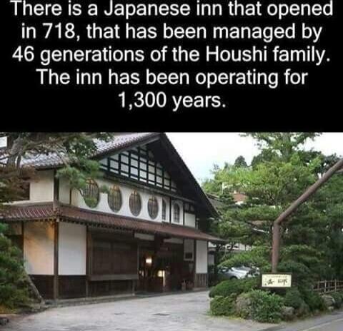 There Is a Japanese Inn that opened WAL GEG ERNG L N B ET Y el 46 generations of the Houshi family The inn has been operating for 1300 years