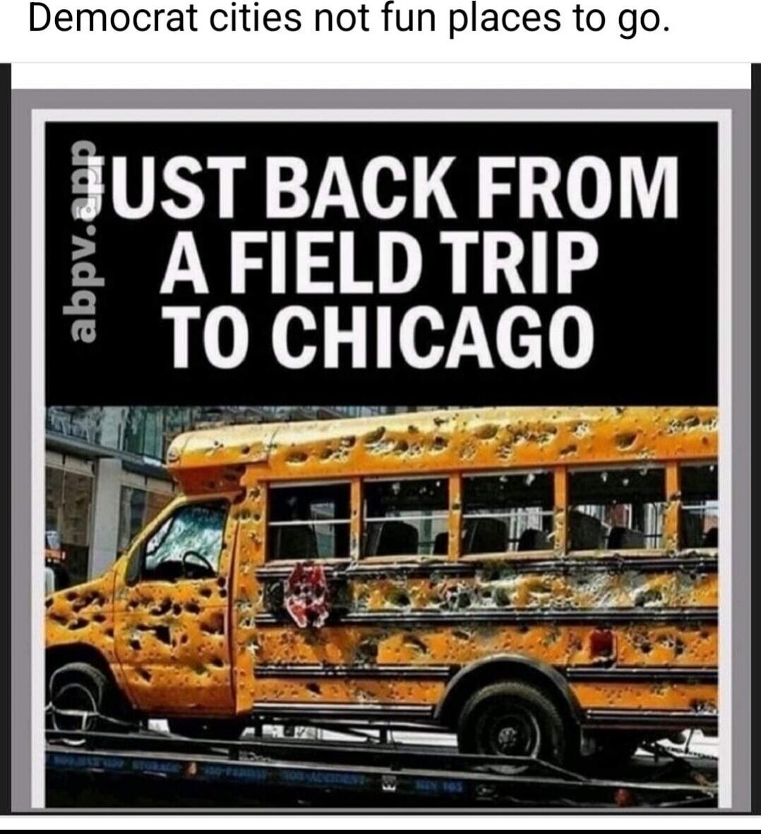 Democrat cities not fun places to go. JUST BACK FROM A FIELD TRIP TO CHICAGO