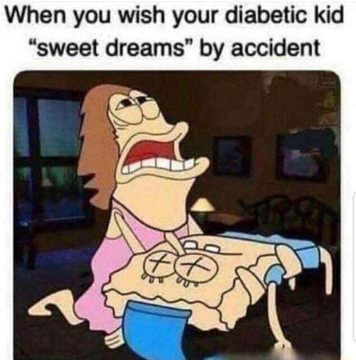 When you wish your diabetic kid sweet dreams by accident