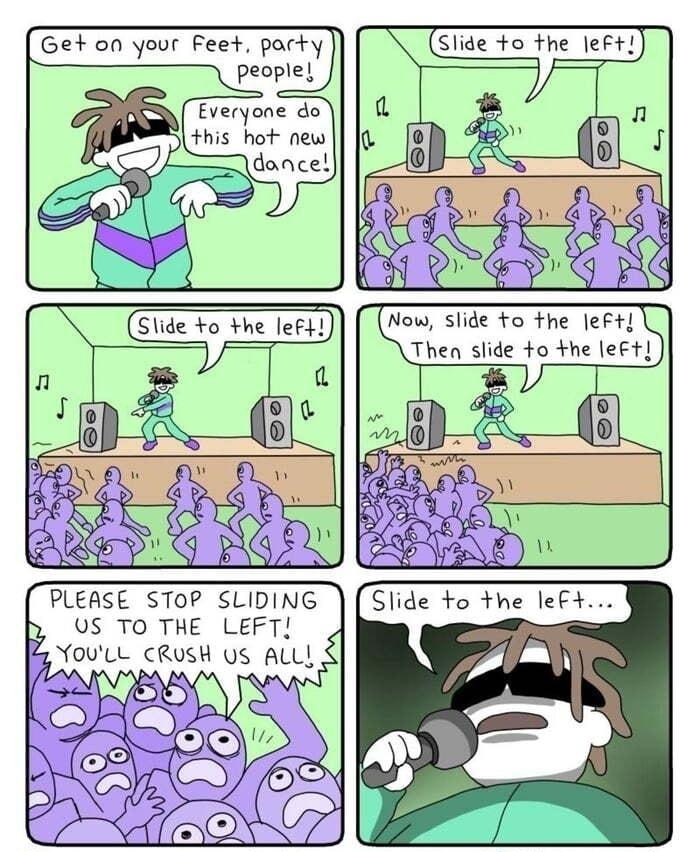 Get on your Feet pacty people Slide to the eft PLEASE SToP SLIDING US TO THE LEFT YoutL cKusH s AL aa Imsf Plnce comics qsfplncemmznsvtom W lastplacecomics
