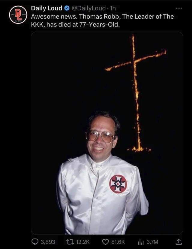 Daily Loud DailyLoud 1 Awesome news Thomas Robb The Leader of The KKK has died at 77 Years Old
