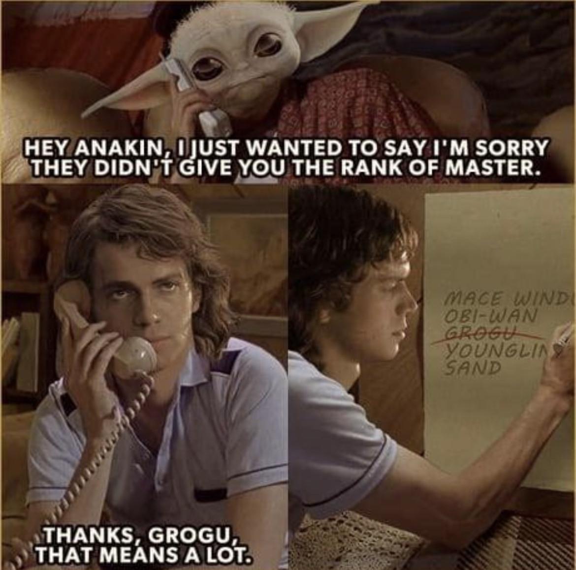 f i L iR s E UST WANTED TO SAY IM SORRY IVEY IOUV_IIEIIANK OF MAST ER HEY ANAKIN THEY DIDNTG MACE WIN pince YOUNGLIN S SAND THANKS GROGU THAT MEANS A LOT