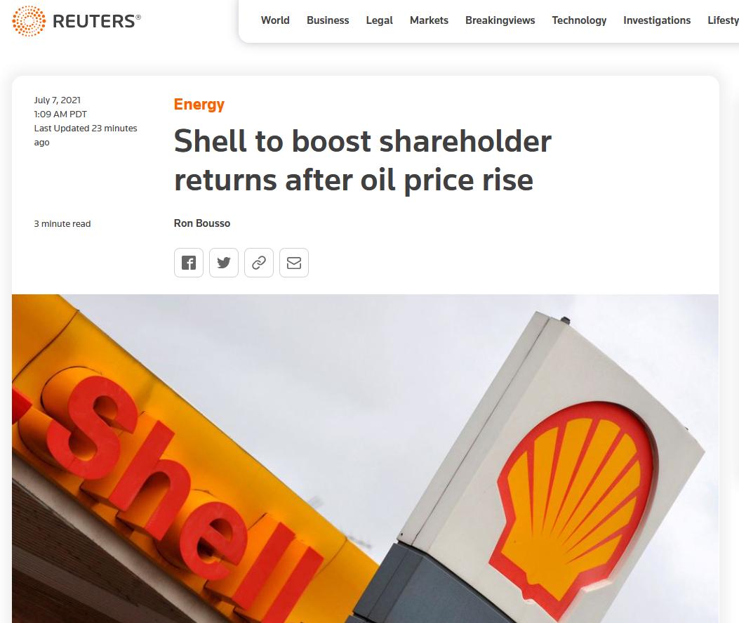 REUTERS World Business Legal Markets Breakingviews Technology Investigations Lifesty July7 2021 109 AM PDT Last Updated 23 minutes Shell to boost shareholder returns after oil price rise 3 minute read Ron Bousso Ry 8 y