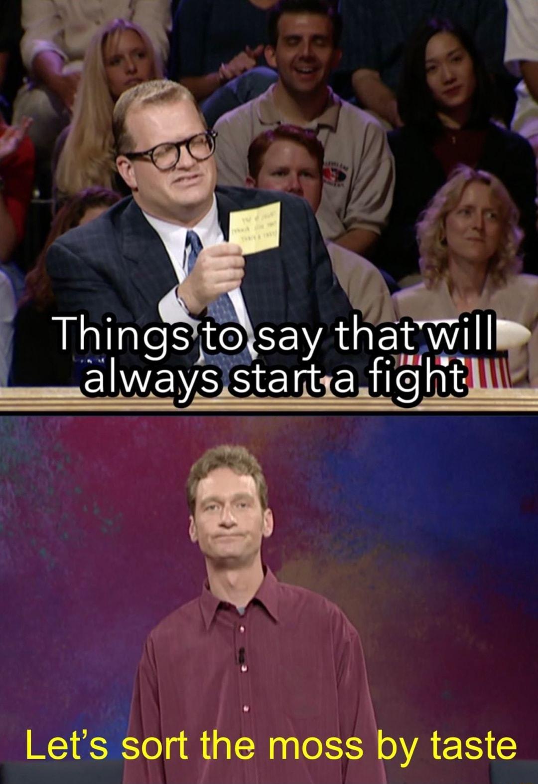 o Thingsto saymgll EIWENS SEINs cAite s S Lets sort the moss by taste