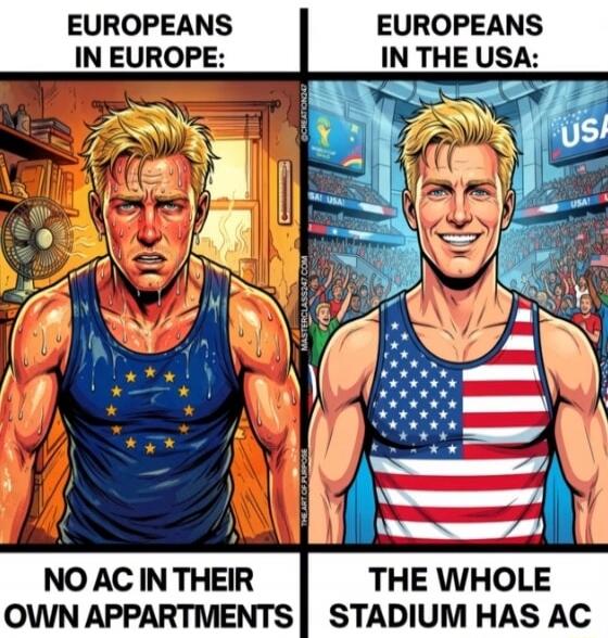 EUROPEANS IN EUROPE: NO AC IN THEIR OWN APPARTMENTS. EUROPEANS IN THE USA: THE WHOLE STADIUM HAS AC.