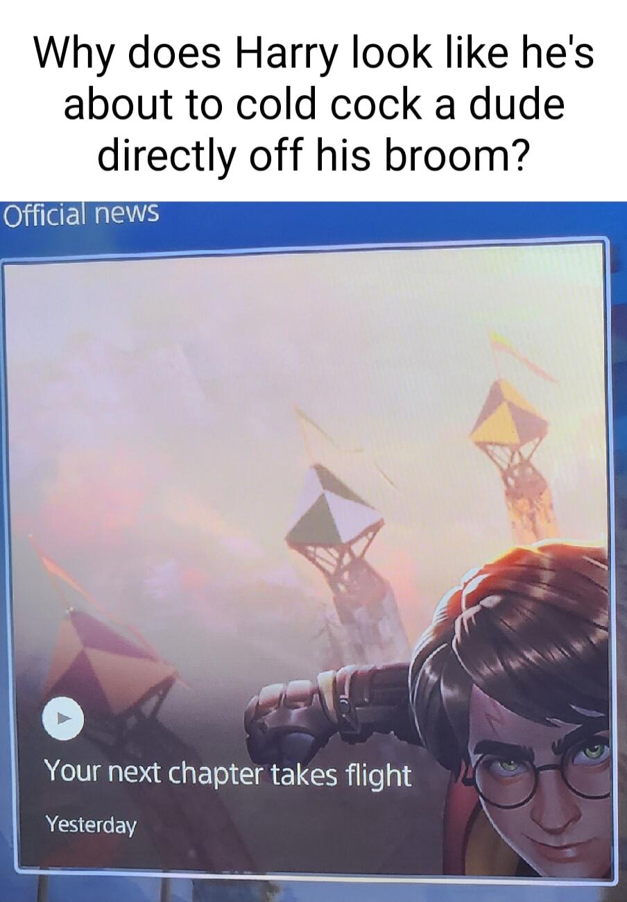 Why does Harry look like hes about to cold cock a dude directly off his broom ews Your next chapter takes flight Yesterday