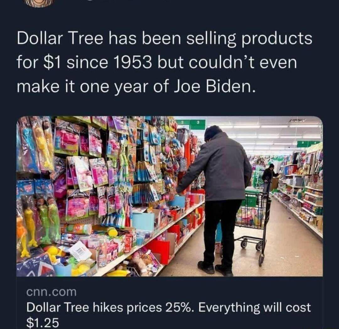 L DloIE TR NSRSl olI Ta RS 1 TaT H o o lo lo3 5 for 1 since 1953 but couldnt even make it one year of Joe Biden cnncom Dollar Tree hikes prices 25 Everything will cost 125