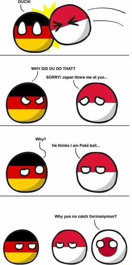 OUCH WHY DID DU DO THAT SORRY Japan threw me at yuo Why yuo no catch Germanymon Yol