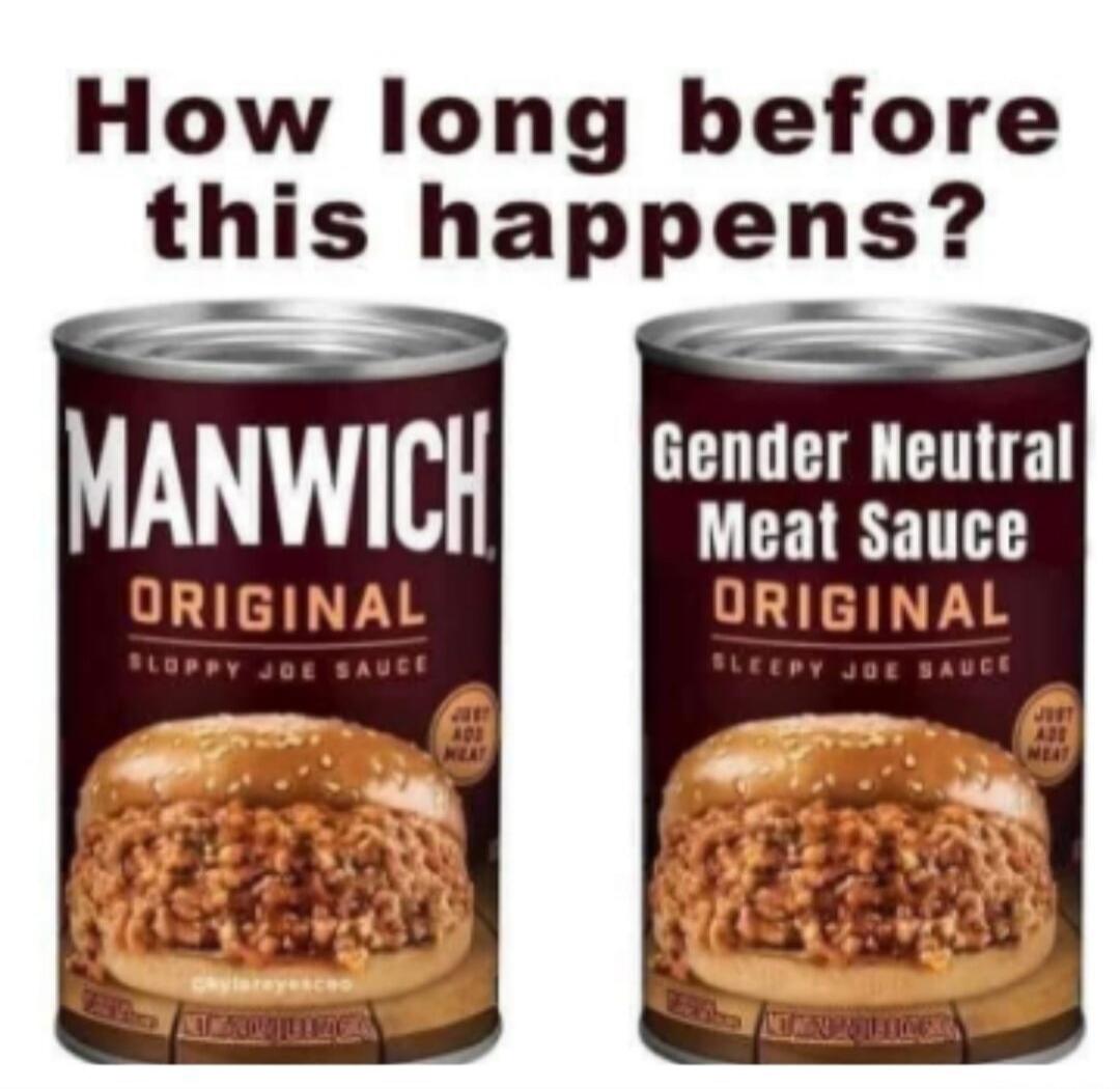 How long before this happens? MANWICH ORIGINAL SLOPPY JOE SAUCE Gender Neutral Meat Sauce ORIGINAL SLEEPY JOE SAUCE