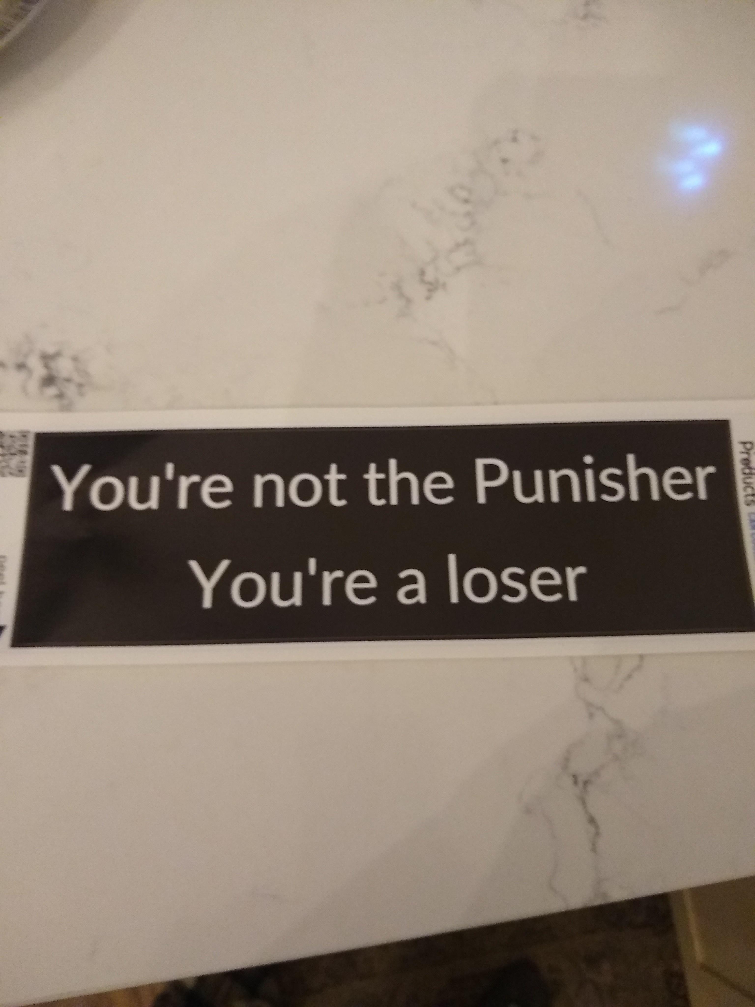 Youre not the Punisher Youre a loser