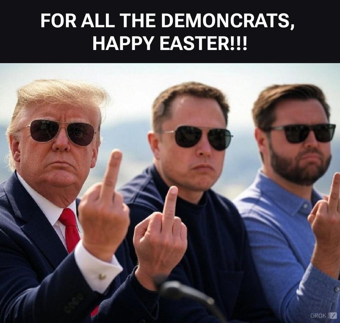 FOR ALL THE DEMONCRATS, HAPPY EASTER!!!
