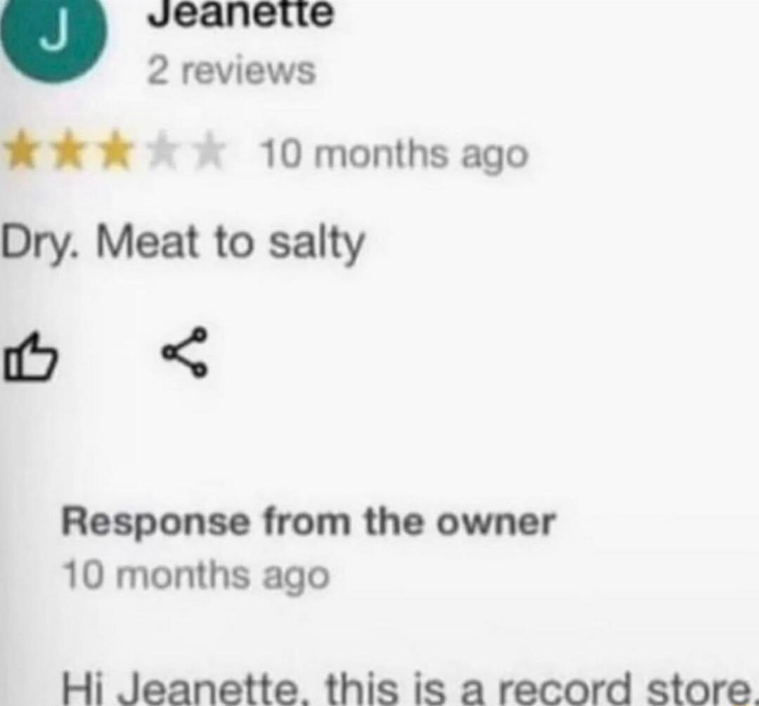 2 reviews k 10 months ago Dry Meat to salty B Response from the owner 10 months ago Hi Jeanette this is a record store