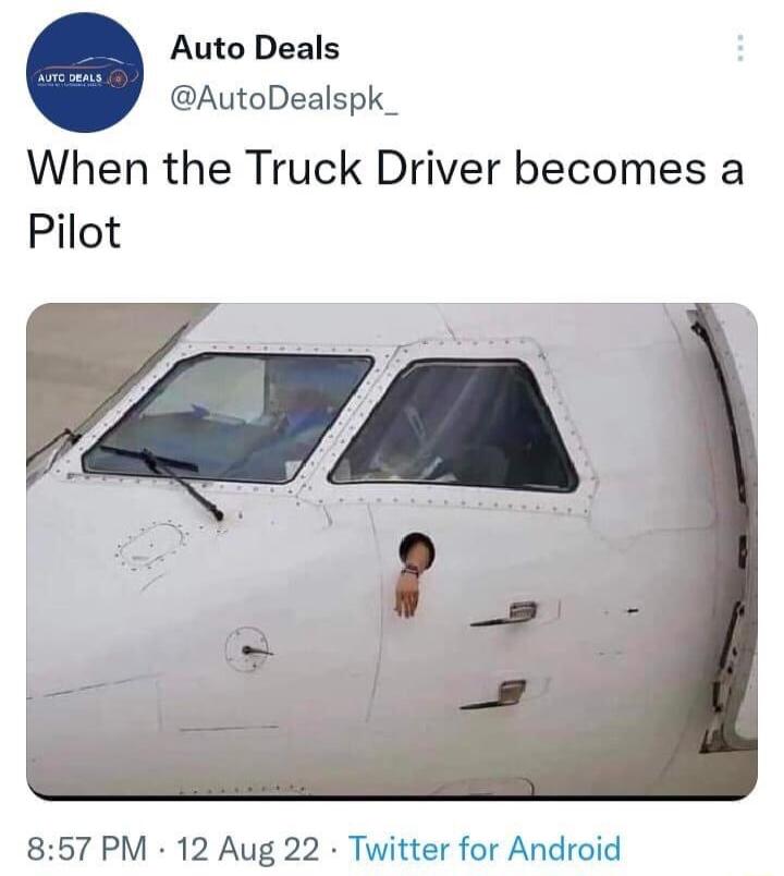 Auto Deals AutoDealspk_ When the Truck Driver becomes a Pilot 857 PM 12 Aug 22 Twitter for Android