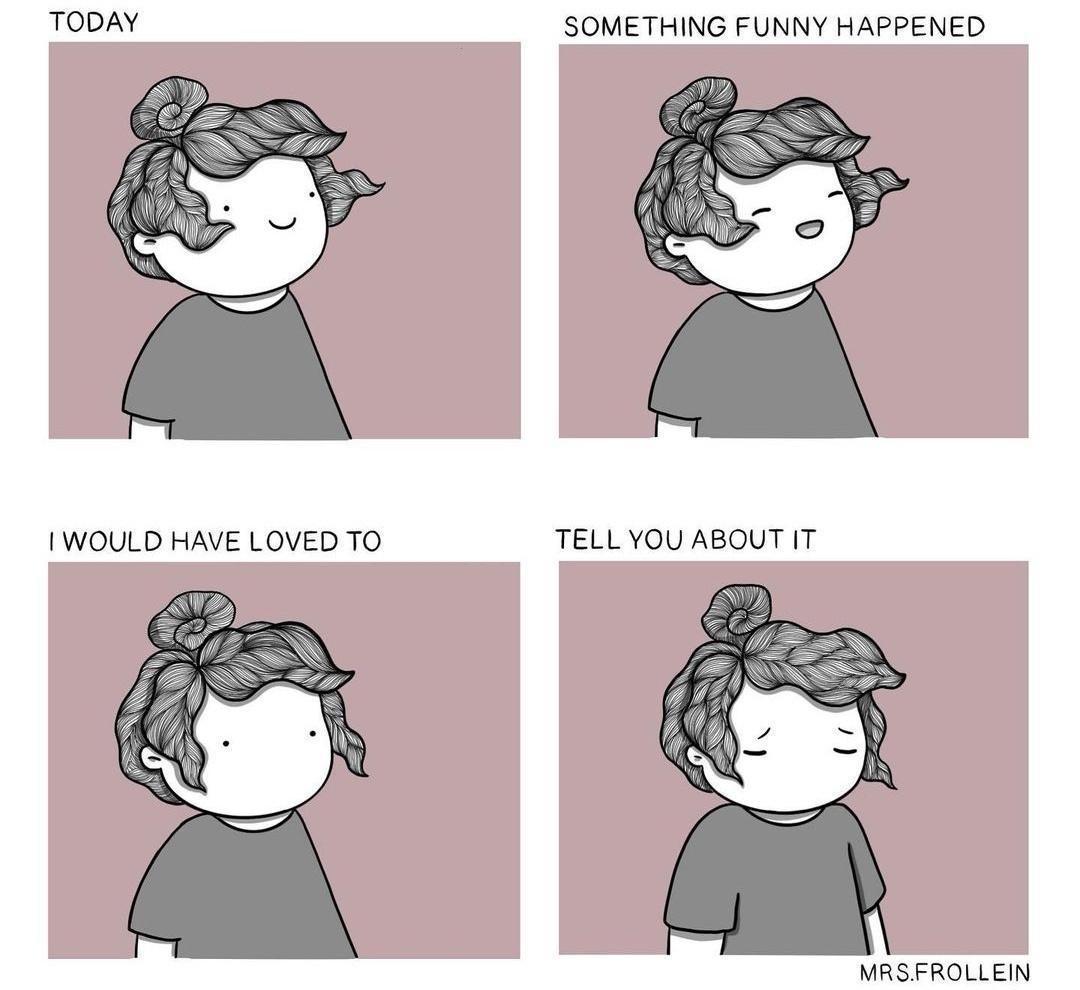 TODAY SOMETHING FUNNY HAPPENED 1 WOULD HAVE LOVED TO TELL YOU ABOUT IT MRS FROLLEIN