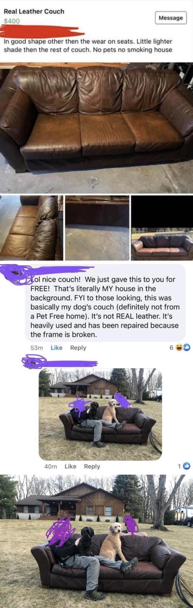 Real Leather Couch Message In good shape other then the wear on seats Little lighter shade then the rest of couch No pets no smoking house Aol nice couch We just gave this to you for FREE Thats literally MY house in the background FYI to those looking this was basically my dogs couch definitely not from a Pet Free home Its not REAL leather Its heavily used and has been repaired because the frame i