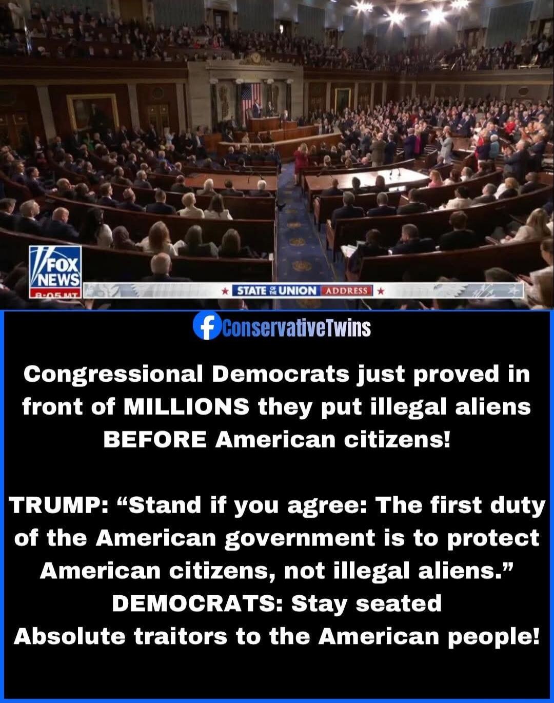 Congressional Democrats just proved in front of MILLIONS they put illegal aliens BEFORE American citizens! TRUMP: “Stand if you agree: The first duty of the American government is to protect American citizens, not illegal aliens.” DEMOCRATS: Stay seated Absolute traitors to the American people!