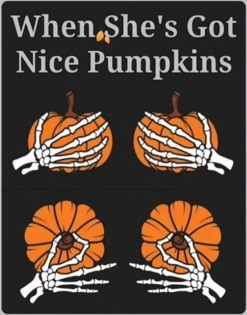 When She's Got Nice Pumpkins