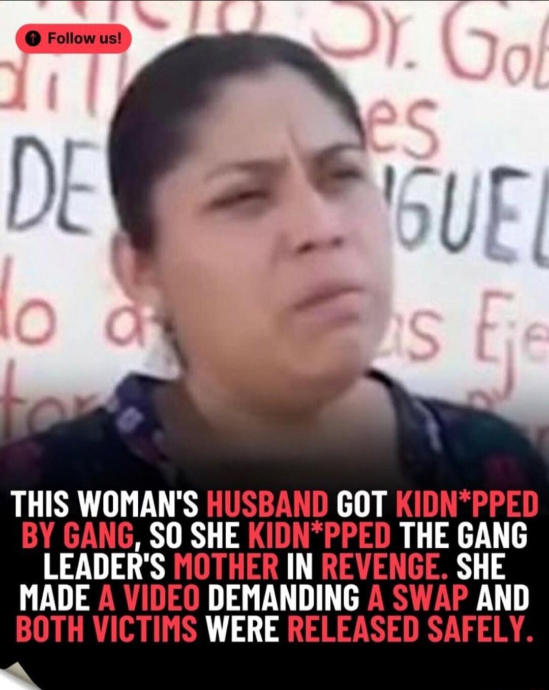THIS WOMAN'S HUSBAND GOT KIDNAPPED BY GANG, SO SHE KIDNAPPED THE GANG LEADER'S MOTHER IN REVENGE. SHE MADE A VIDEO DEMANDING A SWAP AND BOTH VICTIMS WERE RELEASED SAFELY.