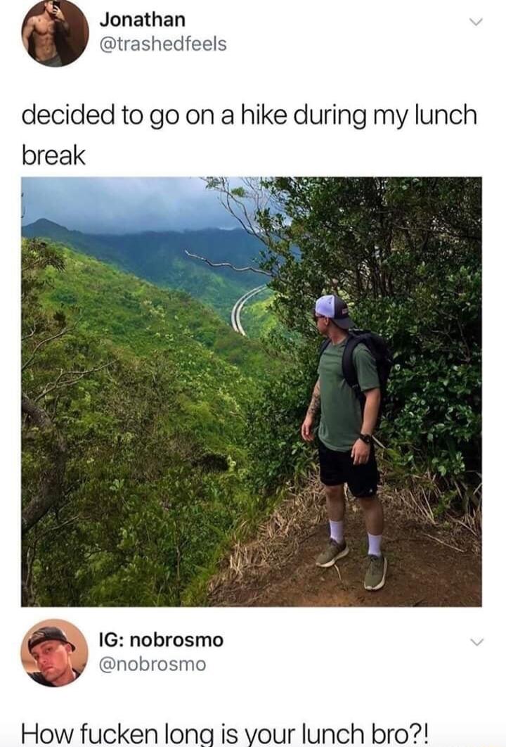 Jonathan decided to go on a hike during my lunch break 1G nobrosmo