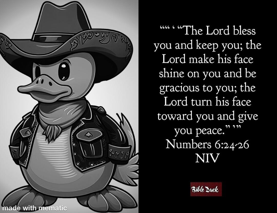 The Lord bless you and keep you; the Lord make his face shine on you and be gracious to you; the Lord turn his face toward you and give you peace. Numbers 6:24-26 NIV