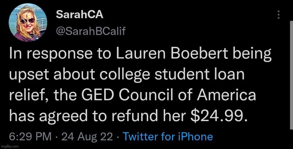 e SarahCA GSETET e 1T In response to Lauren Boebert being Vo Lo TelN el T LR Ve T A oE Ty relief the GED Council of America has agreed to refund her 2499 629 PM 24 Aug 22 Twitter for iPhone