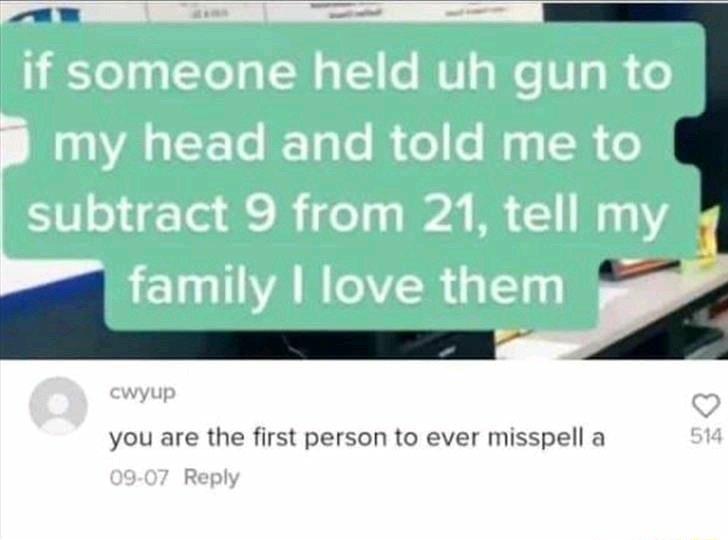 you are the first person to ever misspell a