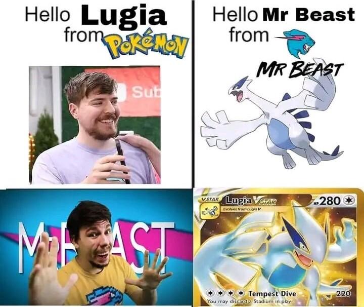 Hello Lugia Hello Mr Beast fro