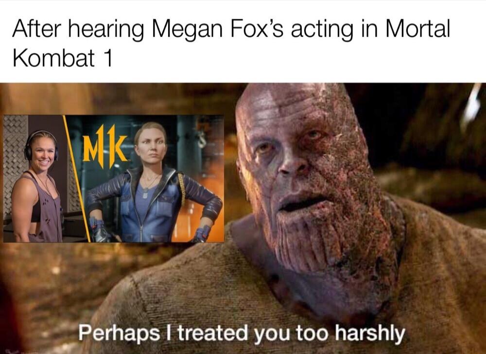 After hearing Megan Foxs acting in Mortal Kombat 1 Pemaps RICEICL AT ITR G BT 1Y