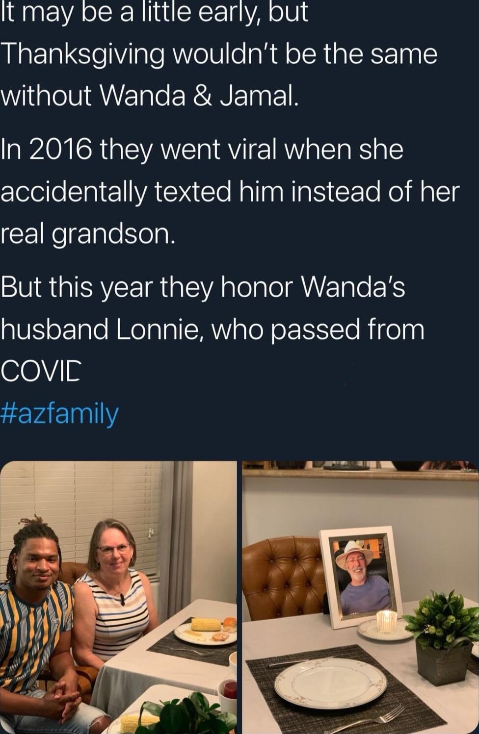 It may be a little early but Thanksgiving wouldnt be the same WiialelV QT ERNETN FIN In 2016 they went viral when she clolelleSpIEIIVAGC Al Nallna NI eF Te Kol MaleTg real grandson But this year they honor Wandas husband Lonnie who passed from o0V In azfamily