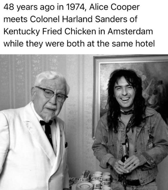 48 years ago in 1974 Alice Cooper meets Colonel Harland Sanders of Kentucky Fried Chicken in Amsterdam while they were both at the same hotel