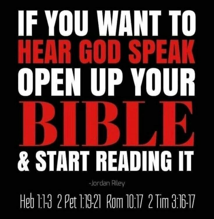 IF YOU WANT TO HEAR GOD SPEAK OPEN UP YOUR BIBLE & START READING IT -Jordan Riley Heb 1:1-3 2 Pet 1:19-21 Rom 10:17 2 Tim 3:16-17