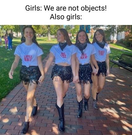 Girls We are not objects Also girls