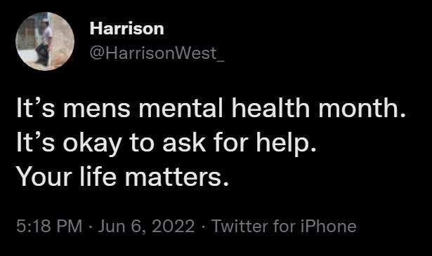 ETIEL HarrisonWest_ Its mens mental health month Yo CATSR T o dl g I1o N Your life matters RN o IO V WeRp2 0 b2 A1 4 T o R T 1o