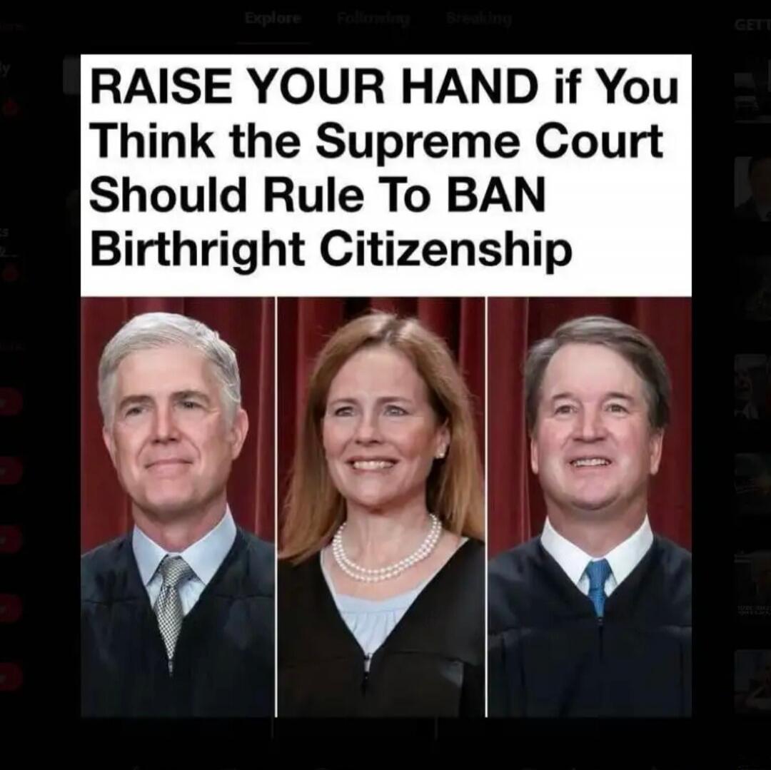 RAISE YOUR HAND if You Think the Supreme Court Should Rule To BAN Birthright Citizenship