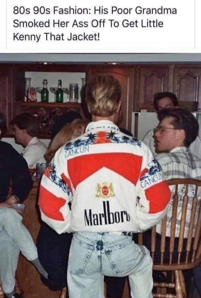 80s 90s Fashion: His Poor Grandma Smoked Her Ass Off To Get Little Kenny That Jacket! CANCUN Marlboro