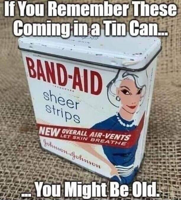 If You Remember These Coming in a Tin Can... BAND-AID sheer strips NEW OVERALL AIR-VENTS LET SKIN BREATHE Johnson & Johnson ... You Might Be Old.